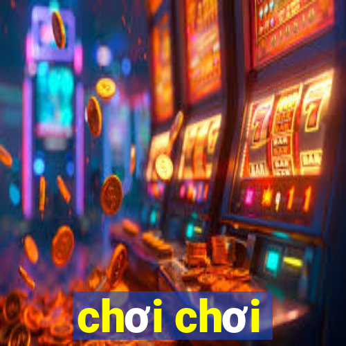 chơi chơi