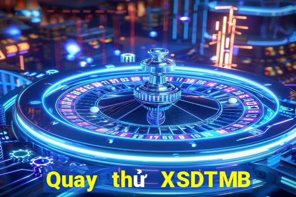 Quay thử XSDTMB ngày 15