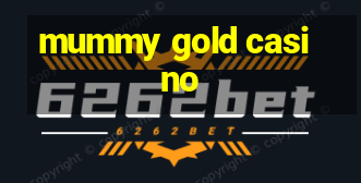 mummy gold casino