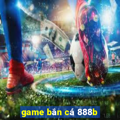 game bắn cá 888b