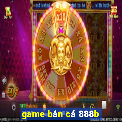 game bắn cá 888b