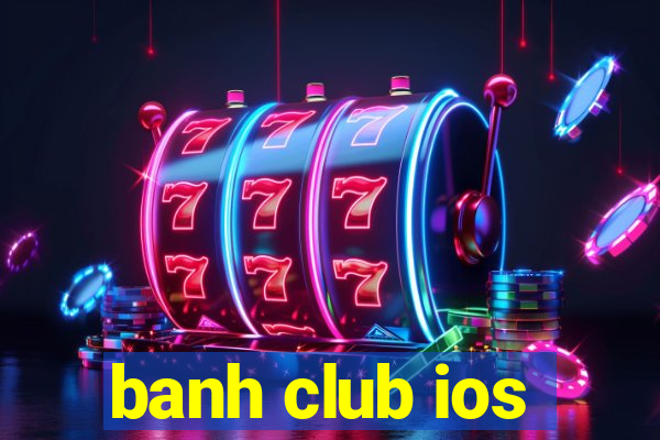 banh club ios