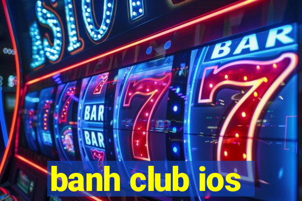 banh club ios