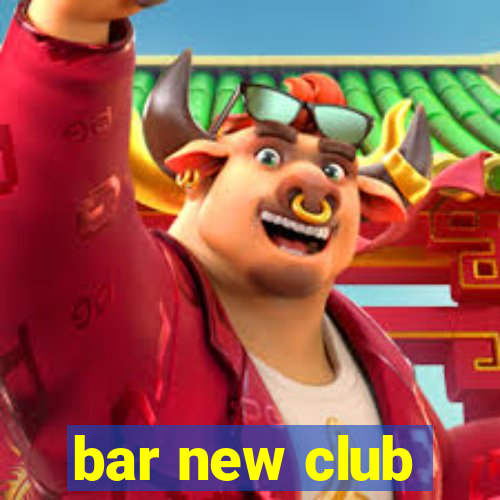 bar new club