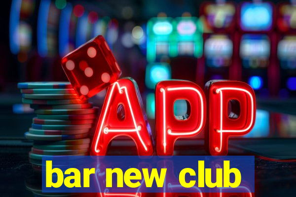 bar new club