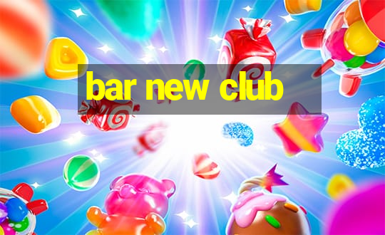 bar new club