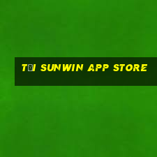 tải sunwin app store