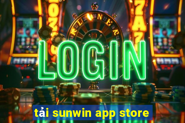 tải sunwin app store