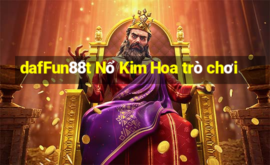 dafFun88t Nổ Kim Hoa trò chơi