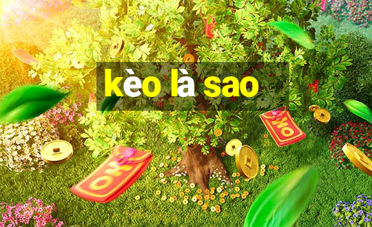 kèo là sao