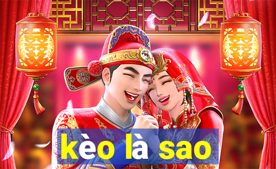 kèo là sao