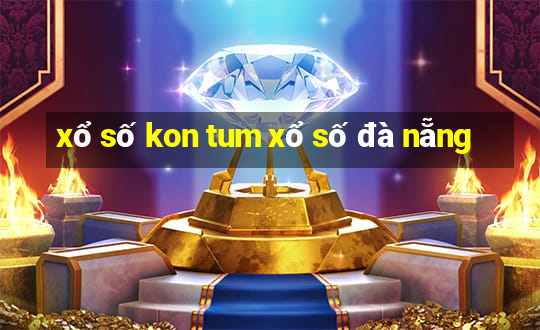 xổ số kon tum xổ số đà nẵng