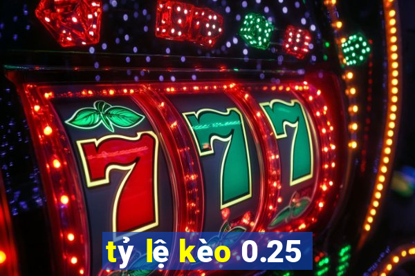 tỷ lệ kèo 0.25