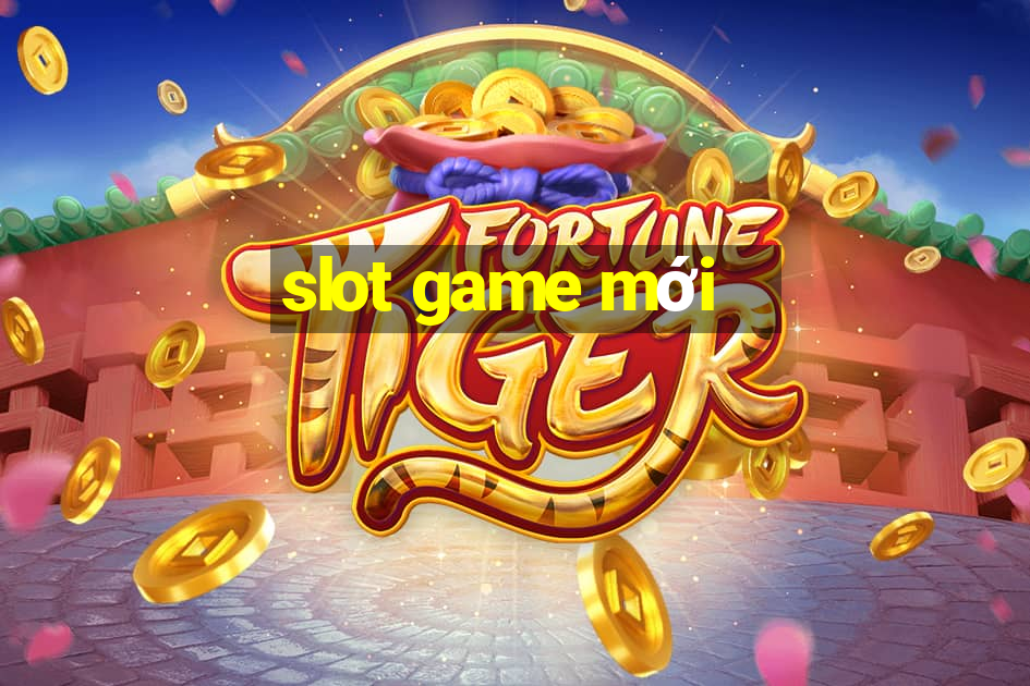 slot game mới