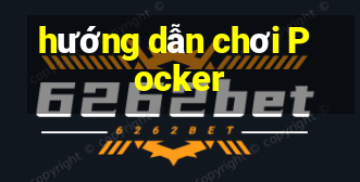 hướng dẫn chơi Pocker