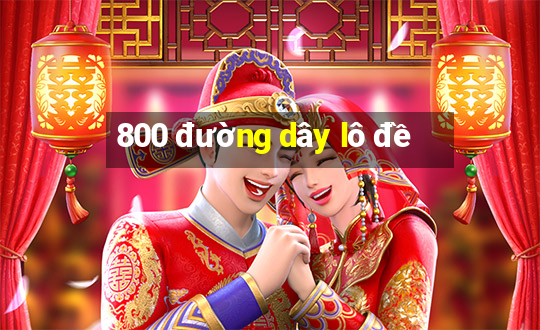 800 đường dây lô đề