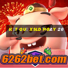 kết quả XSLD ngày 20