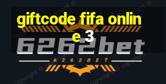 giftcode fifa online 3