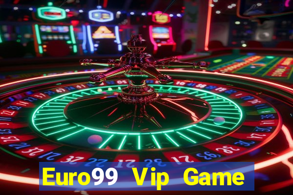 Euro99 Vip Game Bài 2022