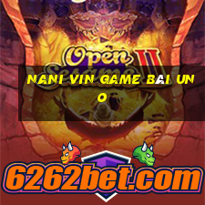 Nani Vin Game Bài Uno