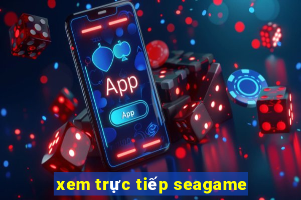 xem trực tiếp seagame