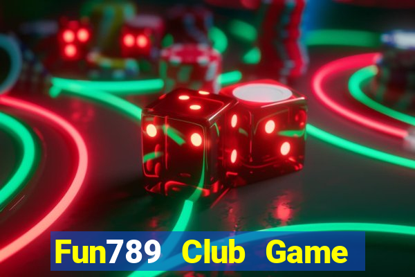 Fun789 Club Game Bài 2022