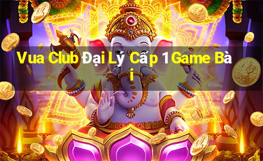 Vua Club Đại Lý Cấp 1 Game Bài