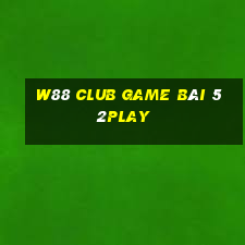 W88 Club Game Bài 52Play