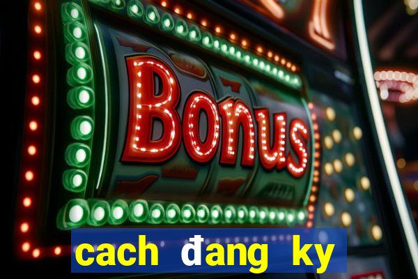 cach đang ky thanh vien 188bet