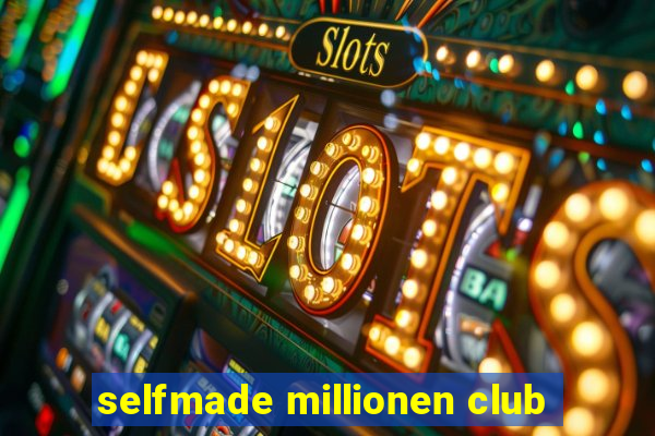 selfmade millionen club