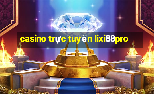 casino trực tuyến lixi88pro