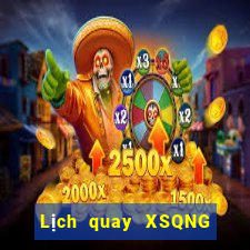 Lịch quay XSQNG ngày 6