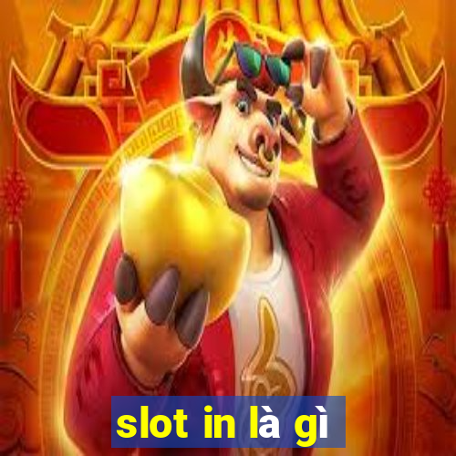 slot in là gì