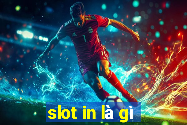 slot in là gì