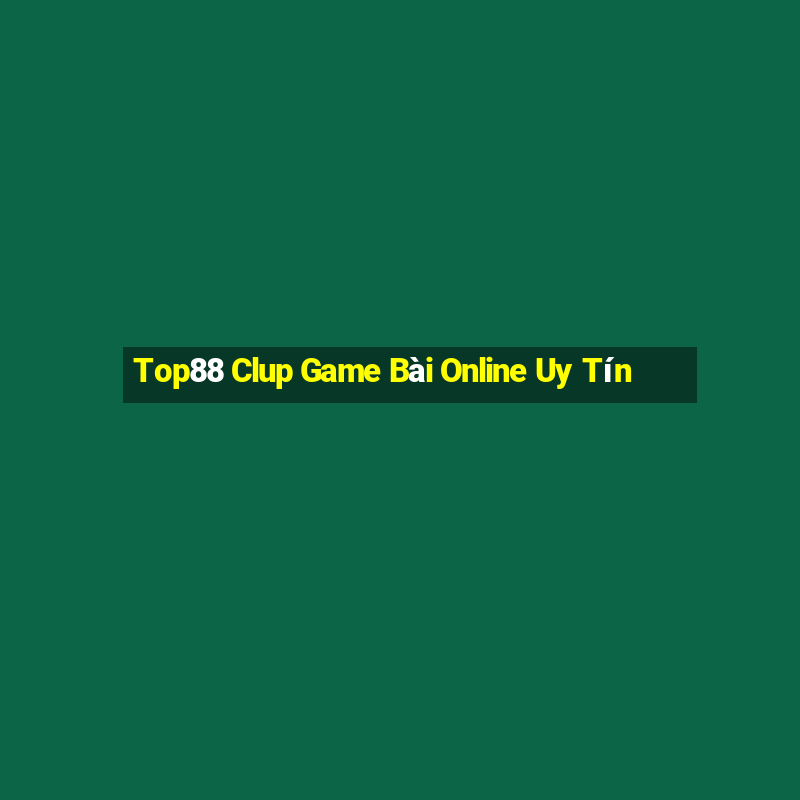 Top88 Clup Game Bài Online Uy Tín