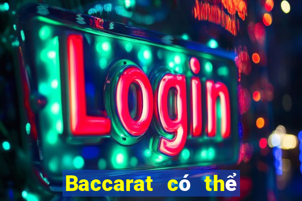 Baccarat có thể chơi ở đó