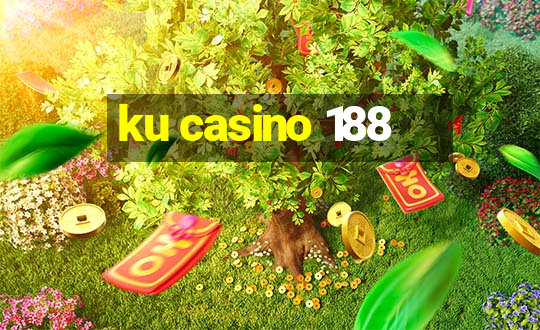 ku casino 188