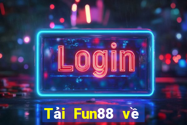 Tải Fun88 về nền tảng cá cược