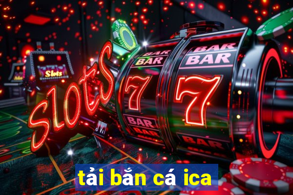 tai ban ca ica