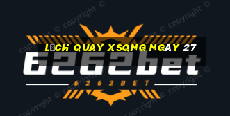 Lịch quay XSQNG ngày 27