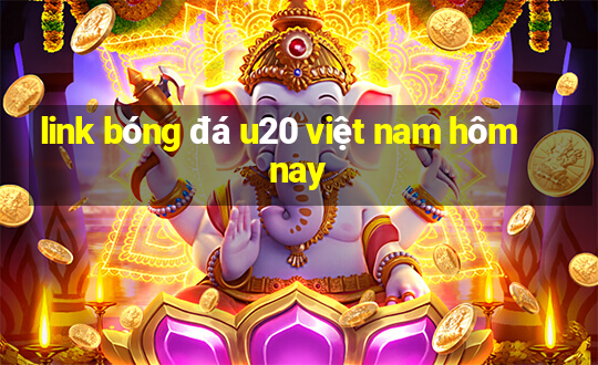 link bóng đá u20 việt nam hôm nay