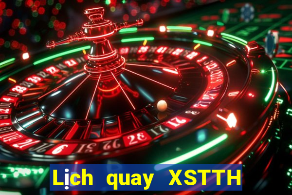 Lịch quay XSTTH Thứ 7