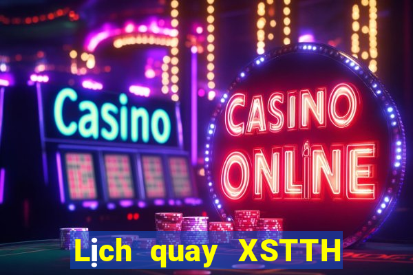 Lịch quay XSTTH Thứ 7