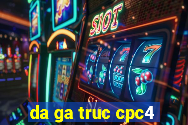 da ga truc cpc4