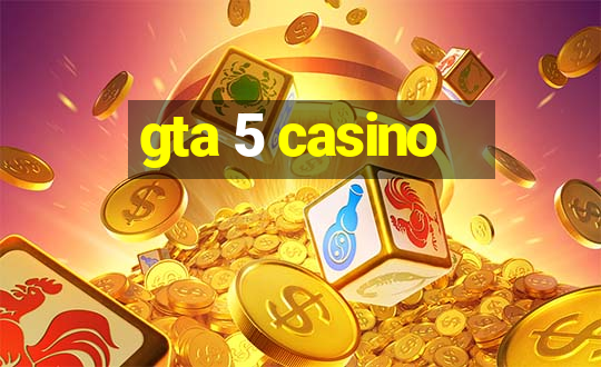 gta 5 casino