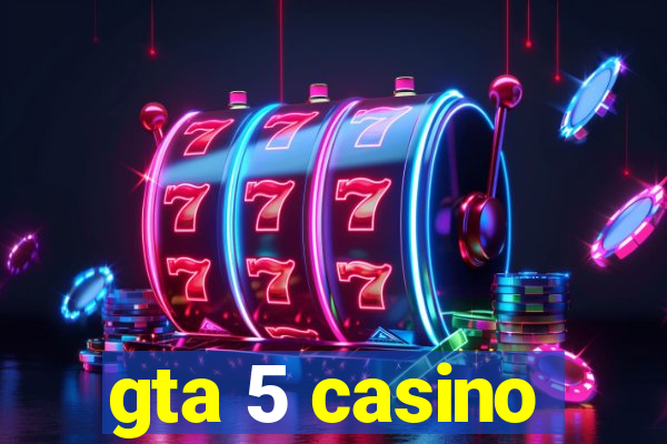 gta 5 casino