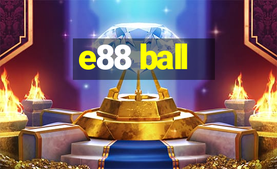 e88 ball