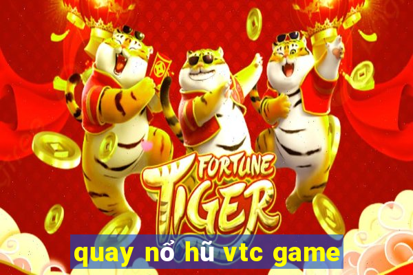 quay nổ hũ vtc game