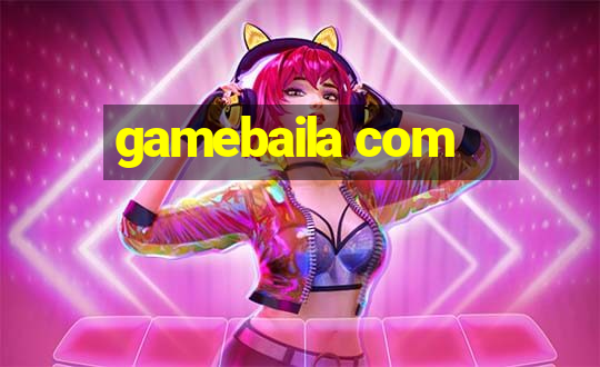 gamebaila com