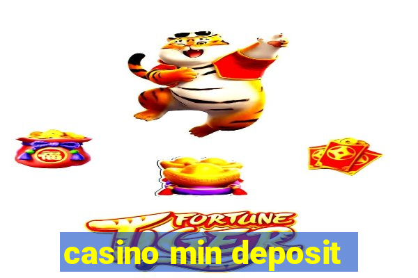 casino min deposit